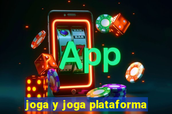 joga y joga plataforma