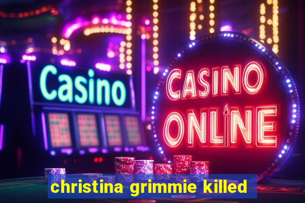 christina grimmie killed