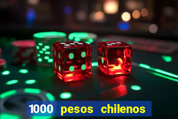 1000 pesos chilenos em reais