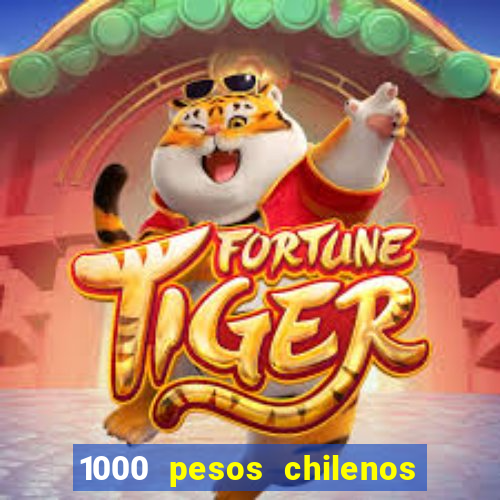 1000 pesos chilenos em reais