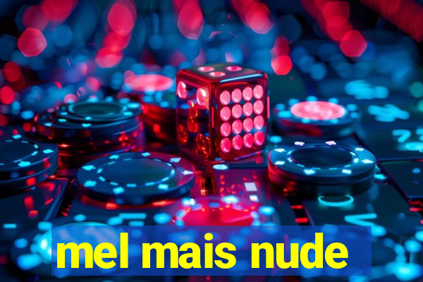 mel mais nude