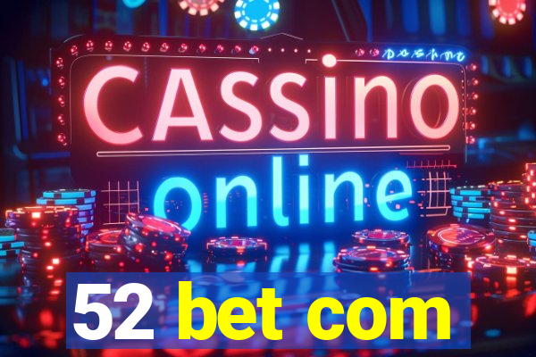 52 bet com