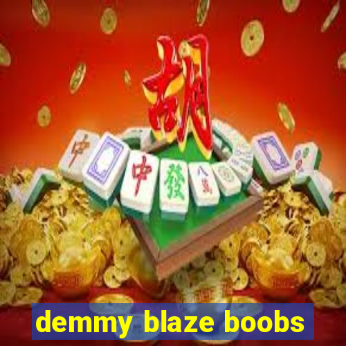 demmy blaze boobs