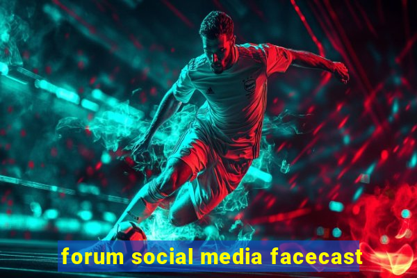 forum social media facecast