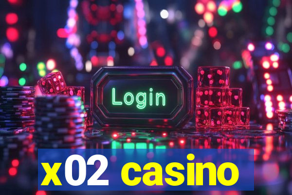 x02 casino