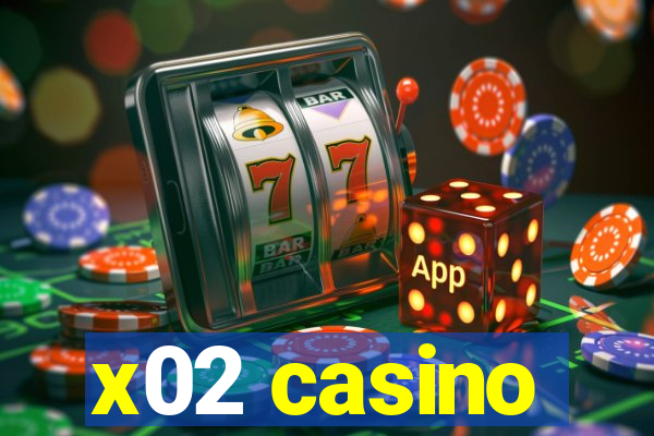 x02 casino