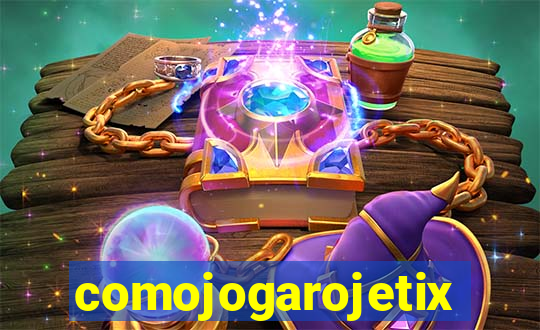 comojogarojetix