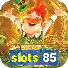 slots 85