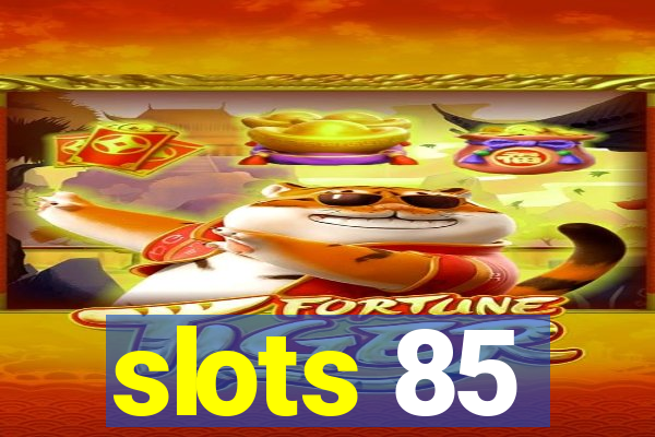 slots 85