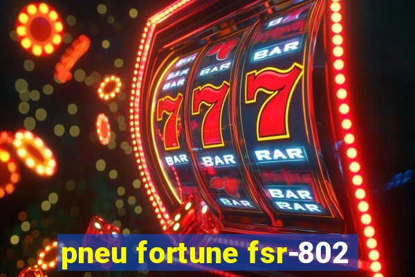 pneu fortune fsr-802