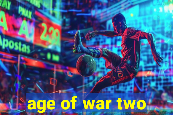 age of war two