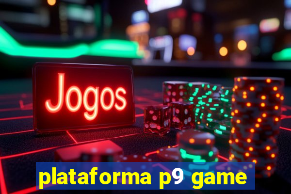 plataforma p9 game