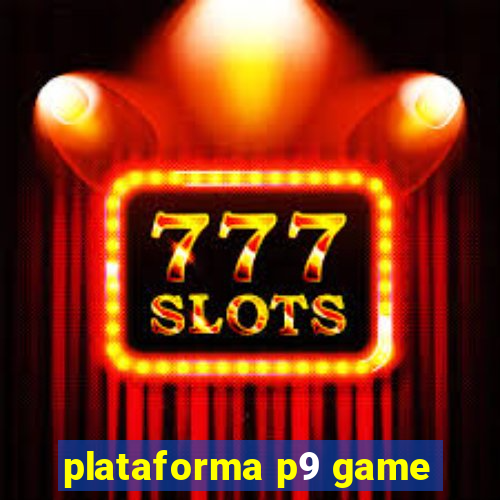 plataforma p9 game