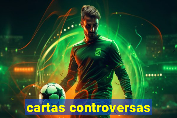 cartas controversas