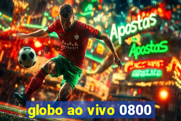 globo ao vivo 0800