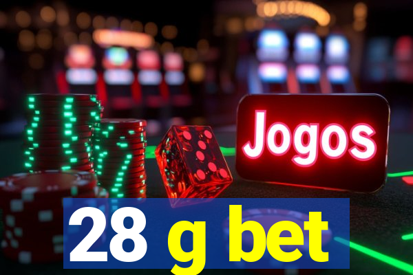 28 g bet