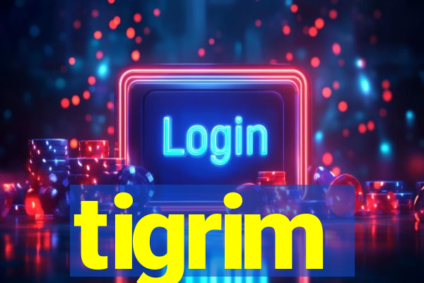 tigrim