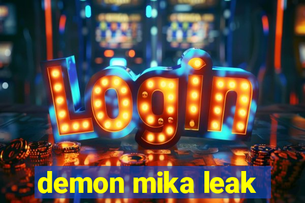 demon mika leak