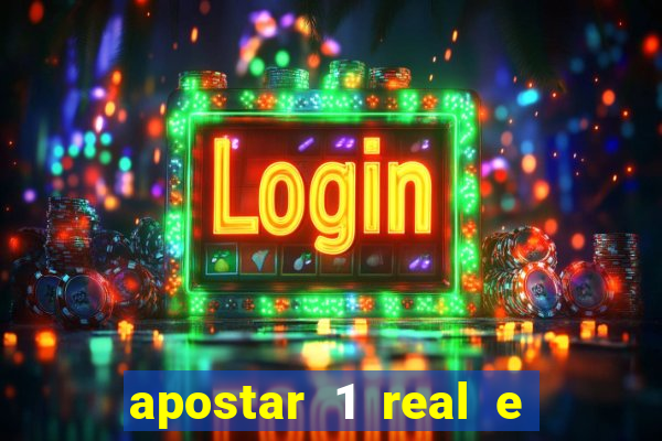 apostar 1 real e ganhar dinheiro