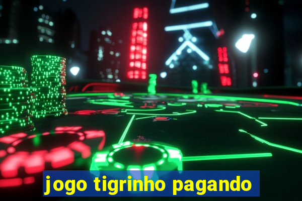 jogo tigrinho pagando