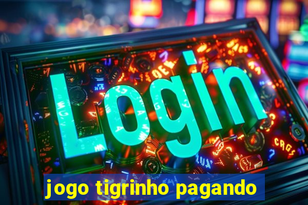 jogo tigrinho pagando