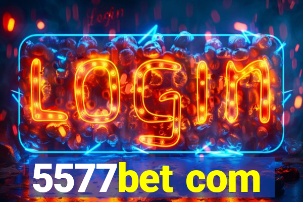 5577bet com