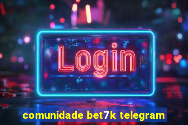 comunidade bet7k telegram