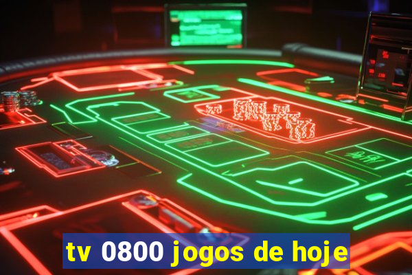 tv 0800 jogos de hoje