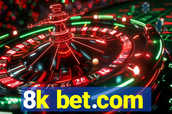 8k bet.com