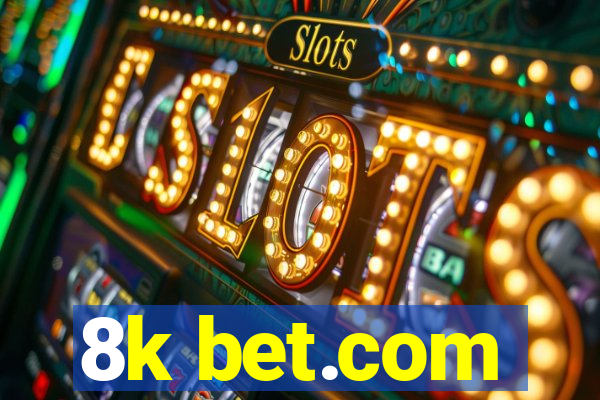 8k bet.com