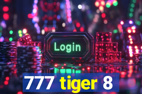 777 tiger 8