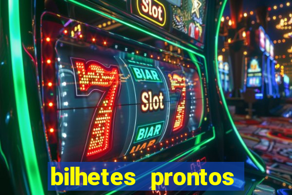 bilhetes prontos para hoje