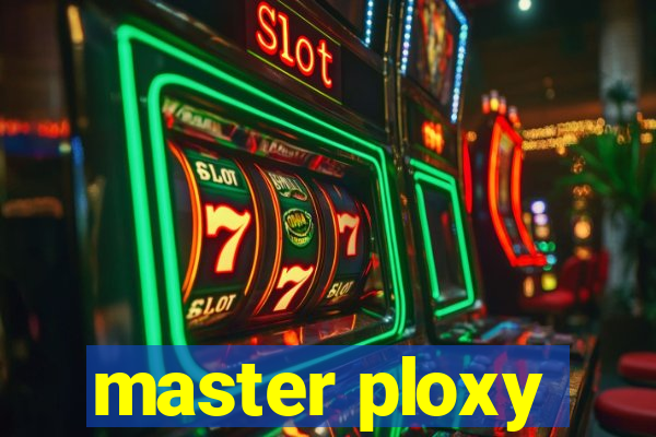 master ploxy