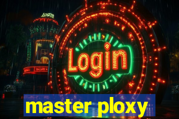 master ploxy