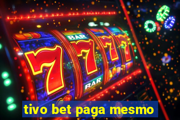 tivo bet paga mesmo