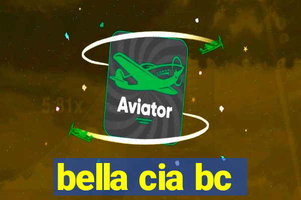 bella cia bc