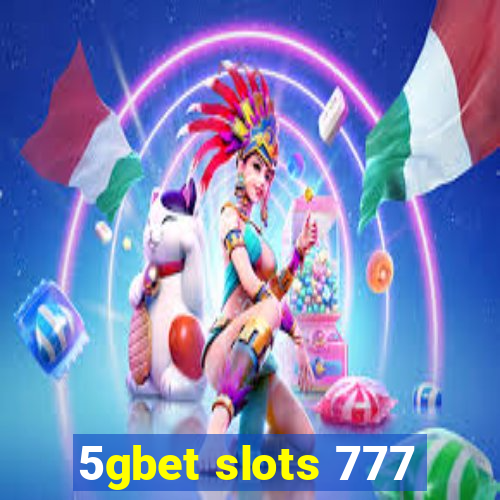 5gbet slots 777