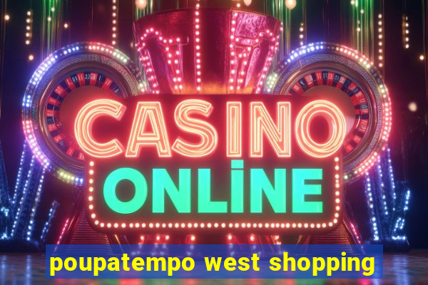 poupatempo west shopping