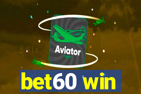 bet60 win