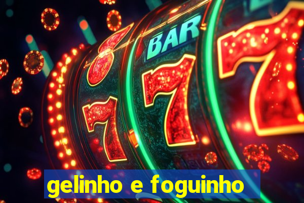 gelinho e foguinho