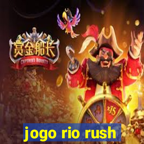 jogo rio rush