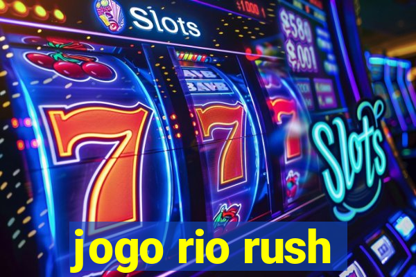 jogo rio rush