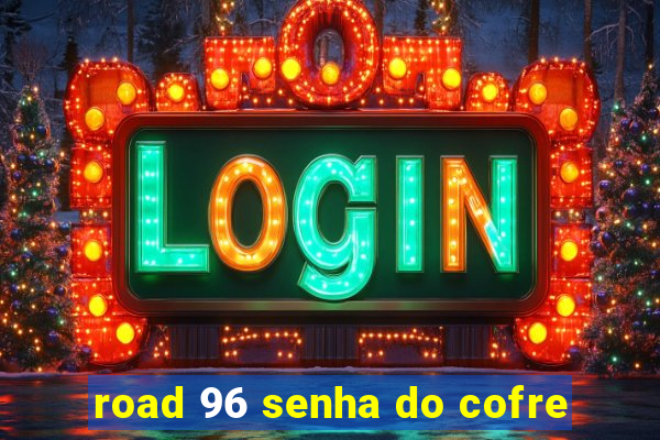 road 96 senha do cofre