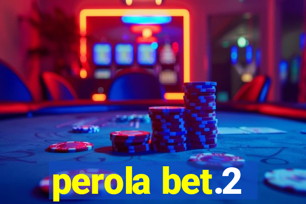 perola bet.2