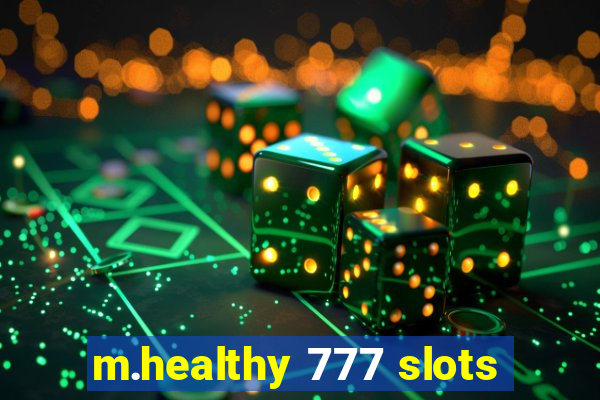 m.healthy 777 slots