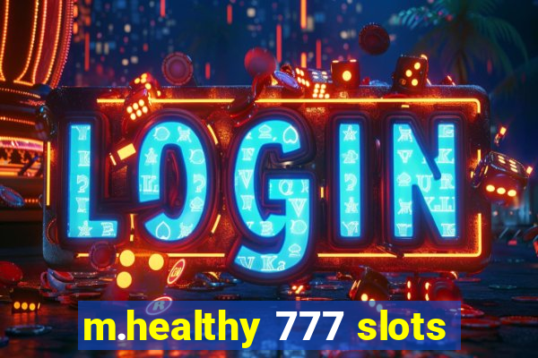 m.healthy 777 slots