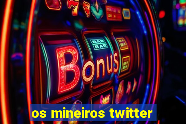 os mineiros twitter