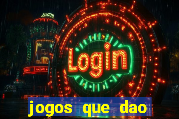 jogos que dao dinheiro ao se cadastrar