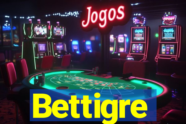 Bettigre