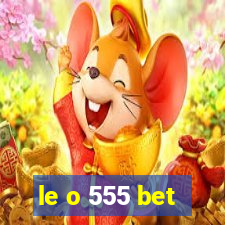 le o 555 bet